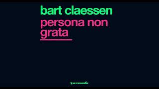 Bart Claessen - Persona Non Grata (Original Mix)