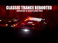 ♫Trance Classics Rebooted V9🎶🎧Reworks, Remixes &amp; Bootlegs Mix