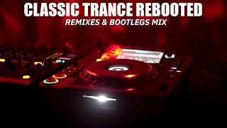 ♫Trance Classics Rebooted V9🎶🎧Reworks, Remixes &amp; Bootlegs Mix