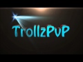 Noul INTRO by TrollzPvP