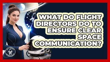 What Do Flight Directors Do To Ensure Clear Space Communication? - All About Astronauts