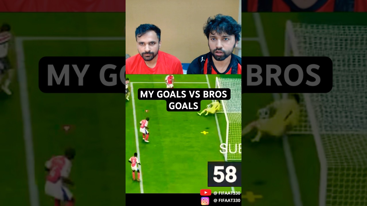 MY GOALS VS BROS GOALS 