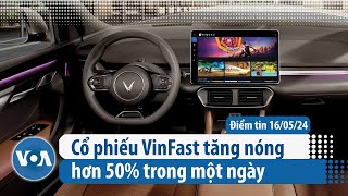 Cổ phiếu VinFast tăng nóng hơn 50% trong một ngày | Điểm tin VN | VOA Tiếng Việt