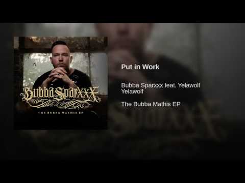 Bubba Sparxxx - "Put in Work" ft. Yelawolf (Audio)