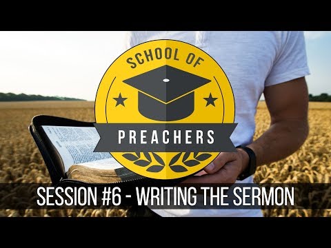 06 - How To Write A Sermon (School of Preachers)