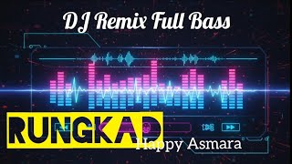 DJ REMIX RUNGKAD  Full Bass
