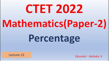 Percentage For CTET Maths Paper 2 | English Medium | CTET 2022 | Full Syllabus Cover CTET 2022 |