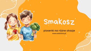 Smakosz Piosenka O Warzywach I Owocach Dla Dzieci Jedz Warzywa I Owoce
