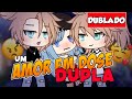 Um Amor em DOSE DUPLA!..2 •Gacha Life• Mini-Filme