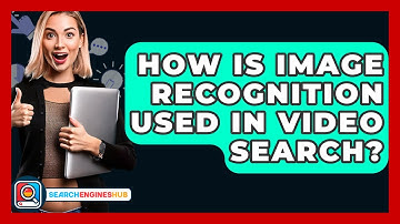 How Is Image Recognition Used In Video Search? - SearchEnginesHub.com