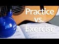 Guitar Practice vs. Exercise: Effective Learning on Guitar