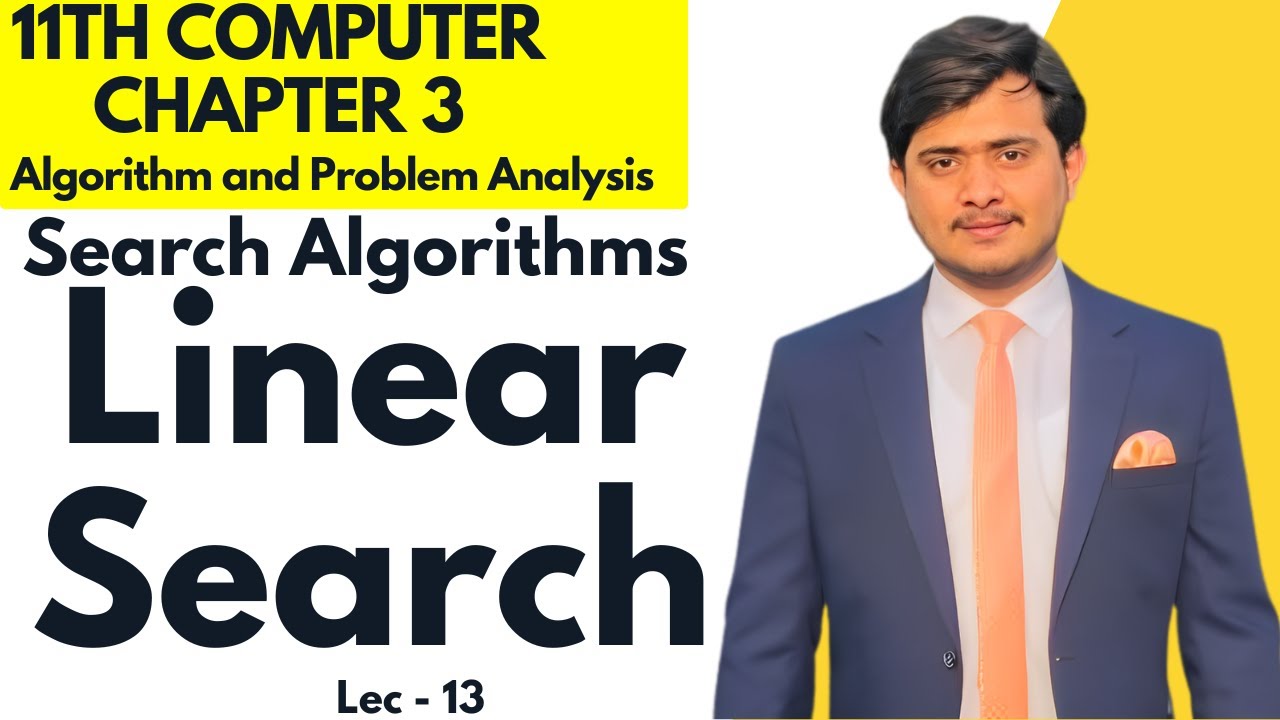 Linear Search | Search Algorithms | 11th Computer - Chapter 3 - Lec 13
