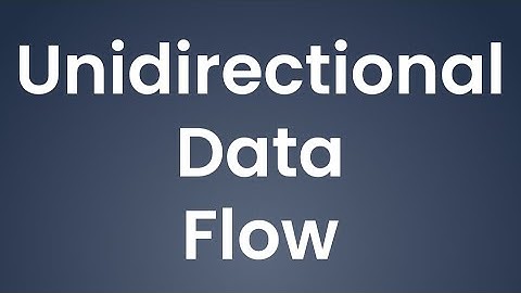 Unidirectional Data Flow