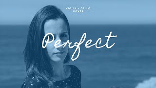 Perfect - Ed Sheeran Ft. Beyonce [Violin   Cello Cover]