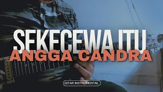 Sekecewa Ituangga Candra cover Gitarcover guitar