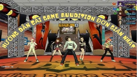 Hướng dẫn tải cài đặt game Audition đơn giản nhất từ A đến Z