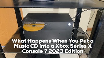 What Happens When you put a Music CD into a Xbox Series X Console ? 2023 Edition