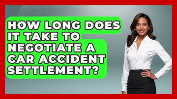 How Long Does It Take To Negotiate A Car Accident Settlement? - Auto Coverage Explained