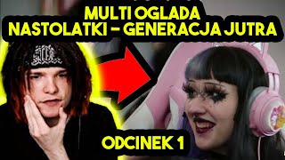 MULTI ogląda NASTOLATKI - GENERACJA JUTRA (odcinek 1)