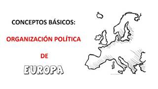 Conceptos básicos: organización política de Europa