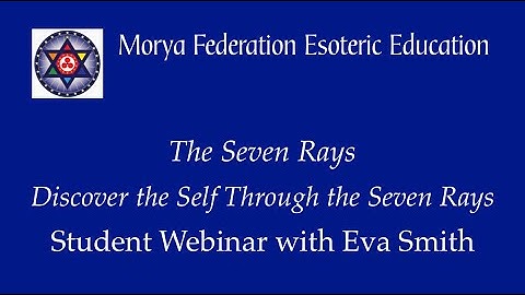 Discover the Self: Through the Seven Rays - Student webinar with Eva Smith