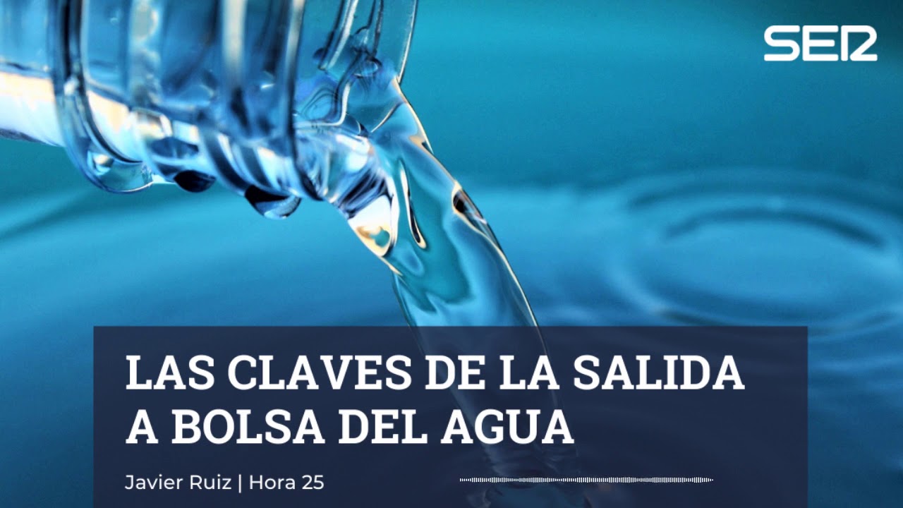 Qué significa que el agua haya salido a bolsa?: la de Javier Ruiz - YouTube
