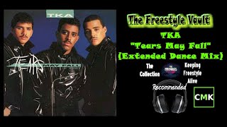 TKA "Tears May Fall" (Extended Dance Mix) Latin Freestyle Music 1987