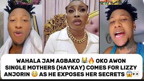 WAHALA JAM AGBAKO😹OKO AWON SINGLE MOTHERS (HAYKAY) COMES FOR LIZZY ANJORIN😳AS HE EXPOSÊŚ HER SECRÈȚ😱