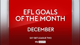 Vote for the Sky Bet League Two Goal of the Month: December 2025