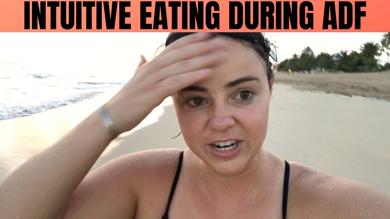WHY YOU SHOULD INTUITIVE EAT DURING ADF