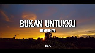 Hanin Dhiya - Bukan Untukku (lirik)