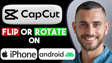How to Flip & Rotate a Video in CapCut iPhone & Android (2025) | Easy Guide