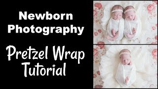 Newborn Photography Pretzel Wrap Tutorial