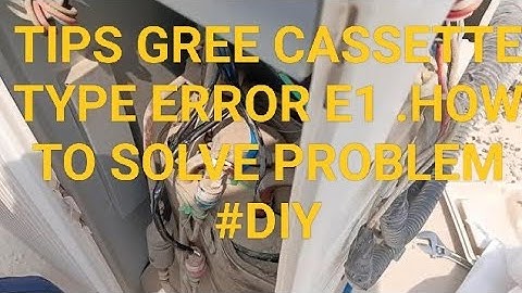 TIPS GREE Cassette type Error E1.How to solve this problem.