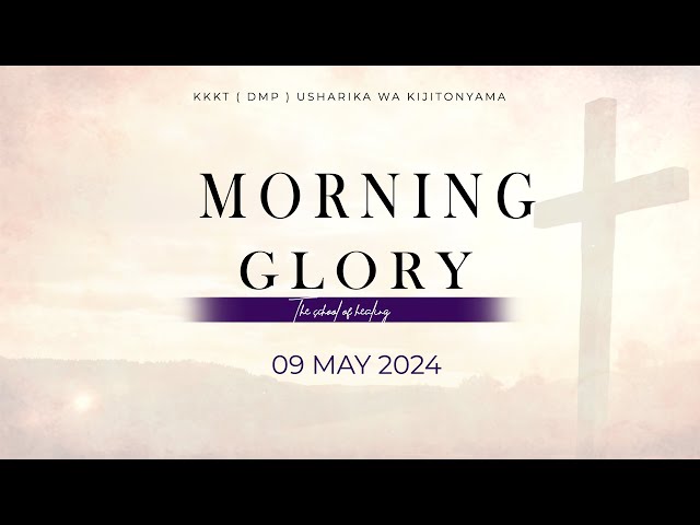 KIJITONYAMA LUTHERAN CHURCH: IBADA YA MORNING GLORY: THE SHOOL OF HEALING. 09/ 05/ 2024 class=