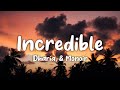 Dharia, &amp; Monoir - Incredible (Lyrics) &quot;close your eyes, It&#39;s incredible&quot;