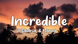 Dharia, & Monoir - Incredible (Lyrics) \