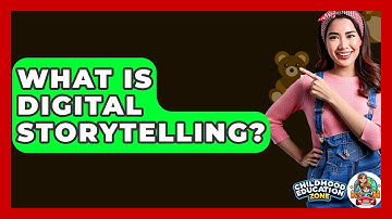 What Is Digital Storytelling? - Childhood Education Zone