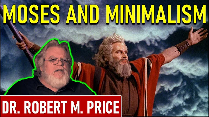 Moses and Minimalism - Dr. Robert M. Price