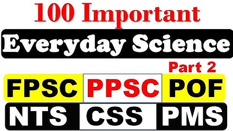 100 Most Repeated Everyday Science l MCQs for All Kinds of Test l FPSC PPSC NTS NAB IB ICS POF CSS 2