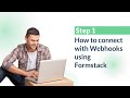 Step 1 how to connect with webhooks using formstack