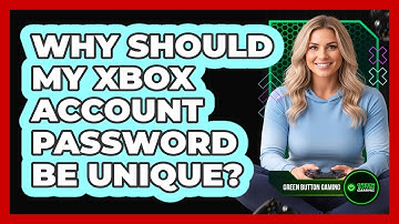 Why Should My Xbox Account Password Be Unique?