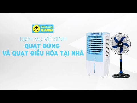 Dịch vụ vệ sinh quạt, quạt điều hoà tại nhà • Điện máy XANH