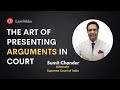 The art of presenting arguments in court  sumit chander  lawsikho