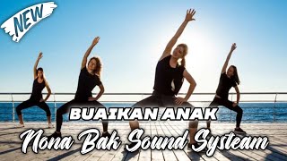 TOP JOGET MINANG - BUAIKAN ANAK - NONA BAK SOUND SYSTEAM