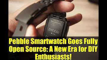 Pebble Smartwatch Goes Fully Open Source: A New Era for DIY Enthusiasts!