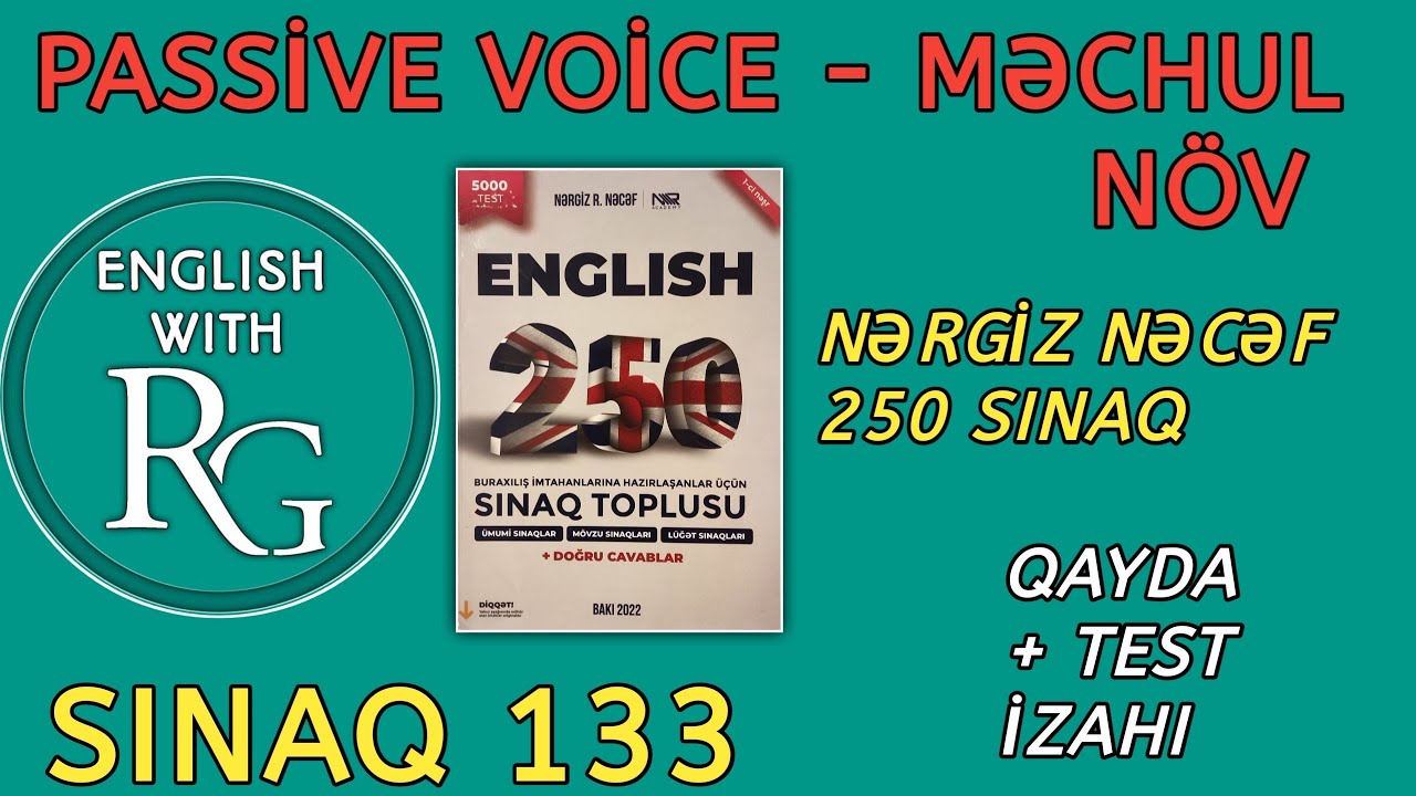 Sınaq 133 - PASSİVE VOİCE - MƏCHUL NÖV - Qayda + Test izahı (vəsait: Nərgiz Nəcəf 250 sınaq)