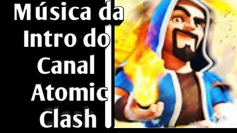 🔴MUSICA DA INTRO DO CANAL ATOMIC  CLASH