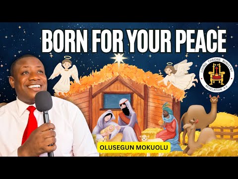 BORN FOR YOUR PEACE OLUSEGUN MOKUOLU 