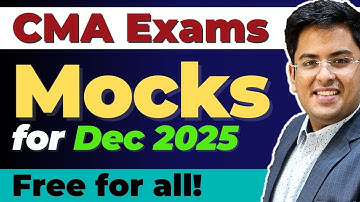 CMA Exams - Dec (2025) | FREE MOCKS | Details Inside | Gourav Kabra